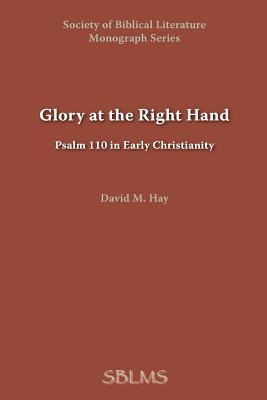 Glory at the Right Hand: Psalm 110 in Early Christianity