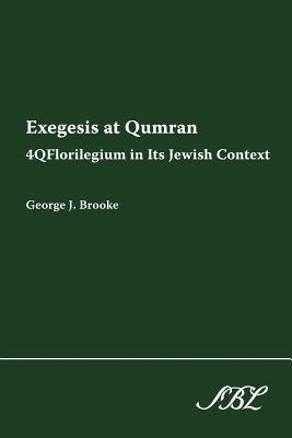 Exegesis at Qumran: 4qflorilegium in Its Jewish Context