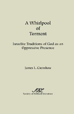 A Whirlpool of Torment: Israelite Traditions of God as an Oppressive Presence