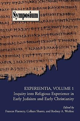 Experientia, Volume 1: Inquiry Into Religious Experience in Early Judaism and Christianity