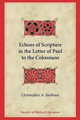 Echoes of Scripture in the Letter of Paul to the Colossians