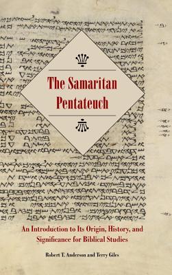 The Samaritan Pentateuch: An Introduction to Its Origin, History, and Significance for Biblical Studies