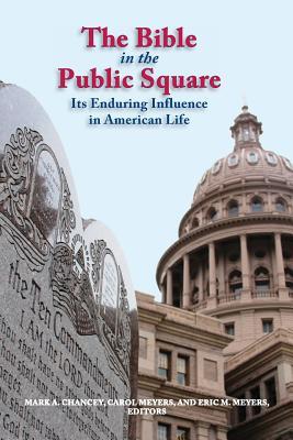 The Bible in the Public Square: Its Enduring Influence in American Life