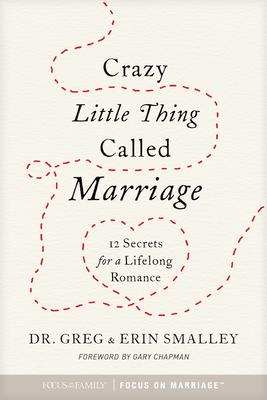 Crazy Little Thing Called Marriage: 12 Secrets for a Lifelong Romance