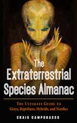 The Extraterrestrial Species Almanac: The Ultimate Guide to Greys, Reptilians, Hybrids, and Nordics Subscription