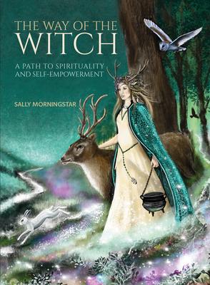 The Way of the Witch: A Path to Spirituality and Self-Empowerment