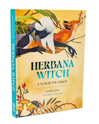 Herbana Witch: A Year in the Forest (Working with Herbs, Barks, Mushrooms, Roots, and Flowers)