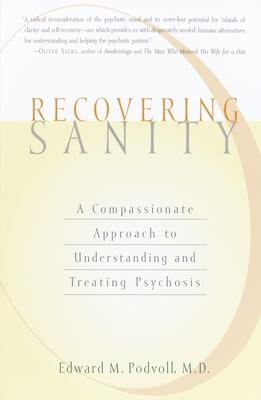 Recovering Sanity: A Compassionate Approach to Understanding and Treating Pyschosis