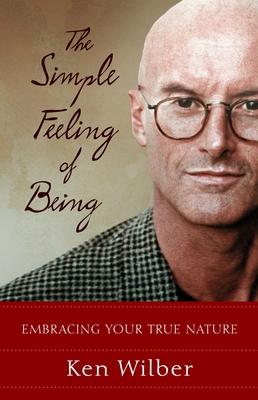 The Simple Feeling of Being: Embracing Your True Nature