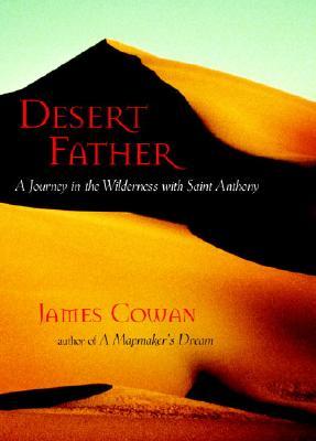 Desert Father: A Journey in the Wilderness with Saint Anthony