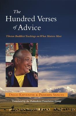 The Hundred Verses of Advice: Tibetan Buddhist Teachings on What Matters Most