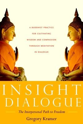 Insight Dialogue: The Interpersonal Path to Freedom