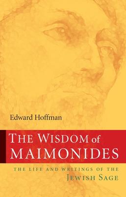 The Wisdom of Maimonides: The Life and Writings of the Jewish Sage Subscription