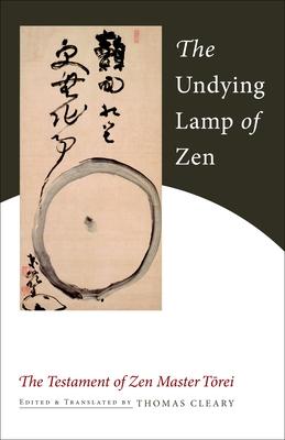 The Undying Lamp of Zen: The Testament of Zen Master Torei