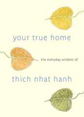 Your True Home: The Everyday Wisdom of Thich Nhat Hanh Subscription