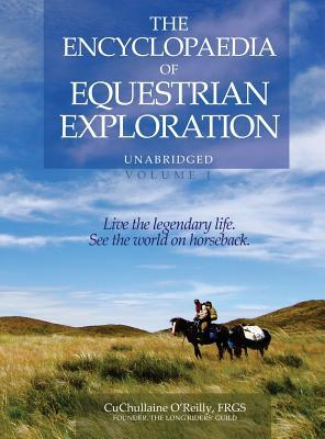 The Encyclopaedia of Equestrian Exploration Volume 1 - A Study of the Geographic and Spiritual Equestrian Journey, based upon the philosophy of Harmon