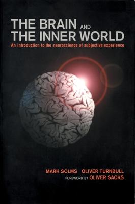 Brain and the Inner World: An Introduction to the Neuroscience of the Subjective Experience