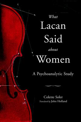 What Lacan Said About Women: A Psychoanalytic Study