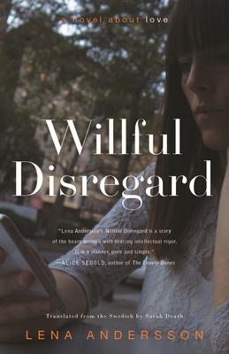 Willful Disregard: A Novel about Love