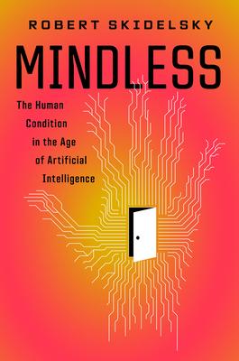 Mindless: The Human Condition in the Age of Artificial Intelligence