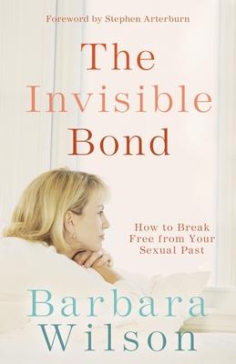 The Invisible Bond: How to Break Free from Your Sexual Past