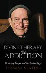 Divine Therapy & Addiction: Centering Prayer and the Twelve Steps Subscription