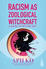 Racism as Zoological Witchcraft: A Guide to Getting Out Subscription