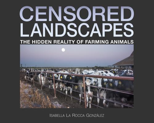 Censored Landscapes: The Hidden Reality of Farming Animals