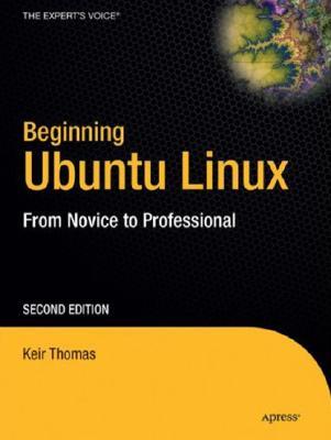 Beginning Ubuntu Linux: From Novice to Professional [With CDROM]