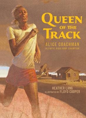 Queen of the Track: Alice Coachman, Olympic High-Jump Champion