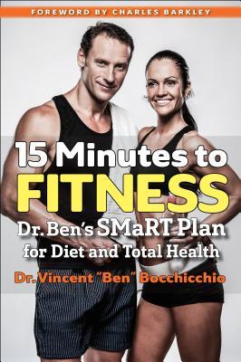 15 Minutes to Fitness: Dr. Ben's Smart Plan for Diet and Total Health