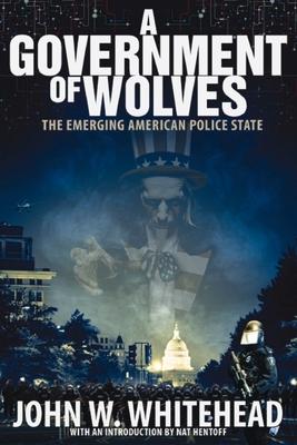 A Government of Wolves: The Emerging American Police State Subscription