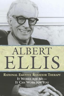 Rational Emotive Behaviour Therapy: It Works for Me--It Can Work for You