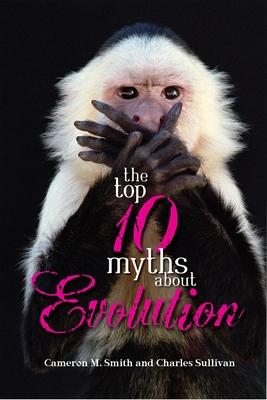 The Top 10 Myths about Evolution