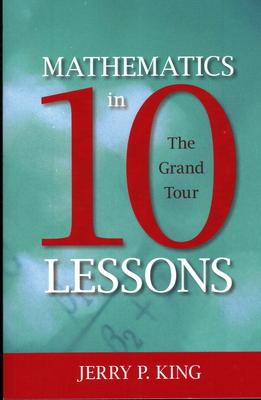 Mathematics in 10 Lessons: The Grand Tour