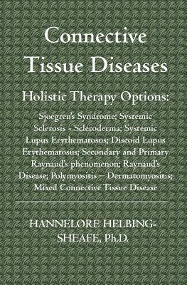 Connective Tissue Diseases: Holistic Therapy Options: Sjoegren's Syndrome; Systemic Sclerosis - Scleroderma; Systemic Lupus Erythematosus; Discoid