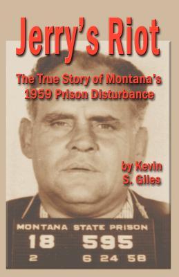 Jerry's Riot: The True Story of Montana's 1959 Prison Disturbance