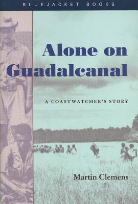 Alone on Guadalcanal: A Coastwatcher's Story