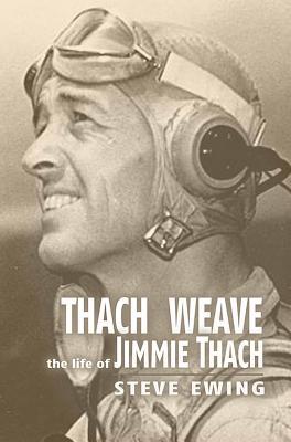 Thach Weave: The Life of Jimmie Thach