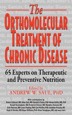 Orthomolecular Treatment of Chronic Disease: 65 Experts on Therapeutic and Preventive Nutrition