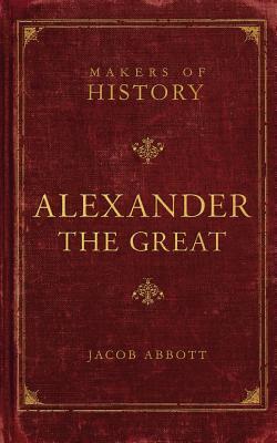 Alexander the Great: Makers of History