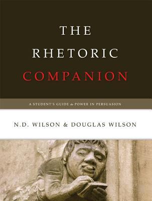 The Rhetoric Companion: A Student's Guide to Power in Persuasion