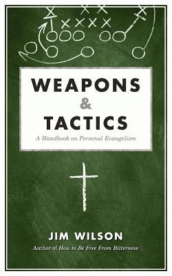 Weapons & Tactics: A Handbook on Personal Evangelism