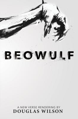 Beowulf: A New Verse Rendering by Douglas Wilson Subscription