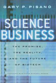 Science Business: The Promise, the Reality, and the Future of Biotech