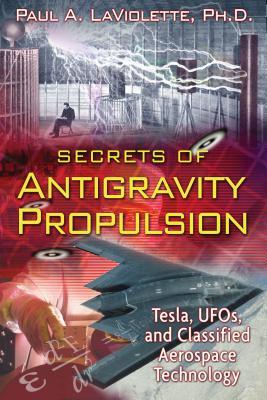 Secrets of Antigravity Propulsion: Tesla, Ufos, and Classified Aerospace Technology