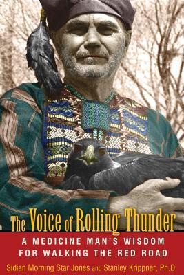 The Voice of Rolling Thunder: A Medicine Man's Wisdom for Walking the Red Road