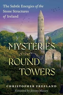 Mysteries of the Round Towers: The Subtle Energies of the Stone Structures of Ireland Subscription