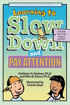 Learning to Slow Down and Pay Attention: A Book for Kids about ADHD