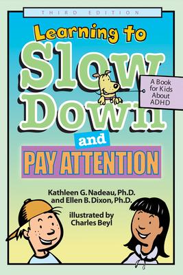 Learning to Slow Down and Pay Attention: A Book for Kids about ADHD